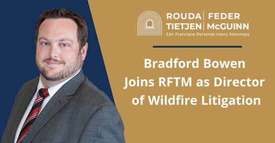 Bradford Bowen Joins Rouda Feder Tietjen & McGuinn as Director of Wildfire Litigation